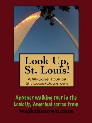 cover image of Look Up, St. Louis! a Walking Tour of Downtown